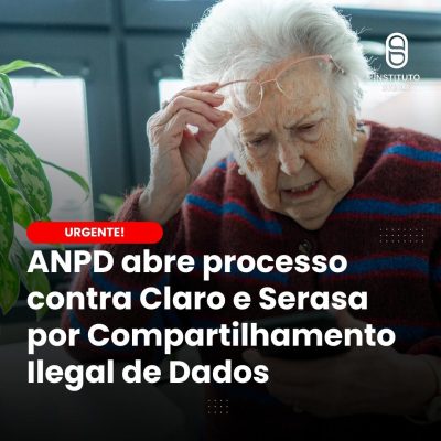 ANPD abre processo contra Claro e Serasa por Capitalismo de Dados
