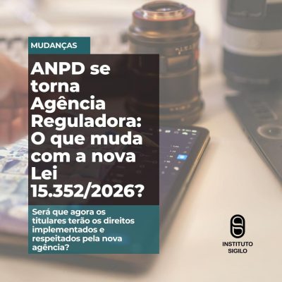 ANPD se torna Agência Reguladora O que muda com a nova Lei 15.352 2026