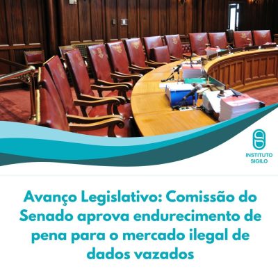 Comissão do Senado aprova endurecimento de pena para o mercado ilegal de dados vazados
