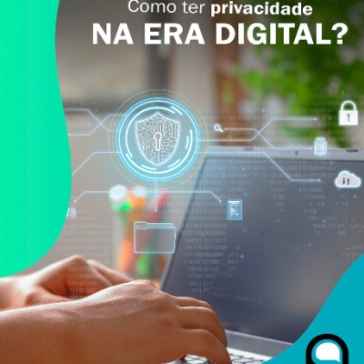 Como ter privacidade na era digital?