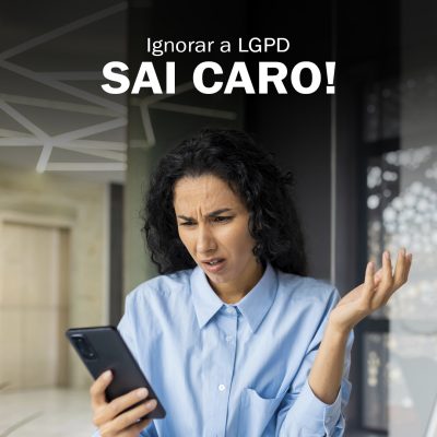 Ignorar a LGPD sai caro - e a conta chega rápido