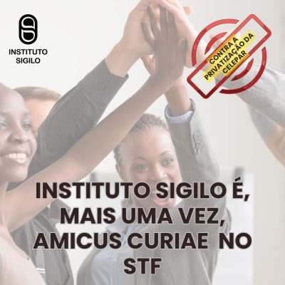 Instituto SIGILO é admitido como amicus curiae CELEPAR
