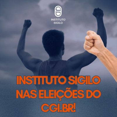 Instituto SIGILO no CGI.br Marco Histórico Consolida Entidade no Coração da Governança da Internet no Brasil
