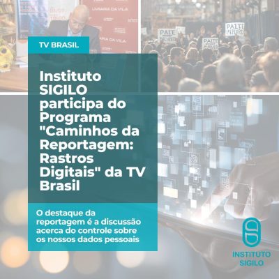 Instituto SIGILO participa do Programa Caminhos da Reportagem da TV Brasil