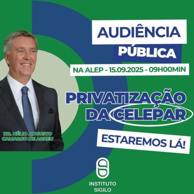 Instituto SIGILO participará da Audiência Pública sobre a Privatização da CELEPAR na Assembleia Legislativa do Paraná