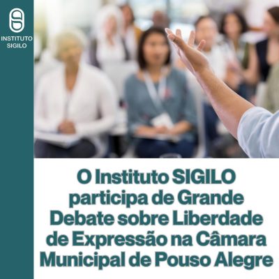 O Instituto SIGILO participa de Grande Debate sobre Liberdade de Expressão na Câmara Municipal de Pouso Alegre