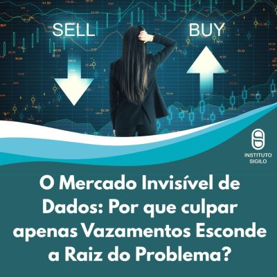 O Mercado Invisível de Dados Por que culpar apenas Vazamentos Esconde a Raiz do Problema