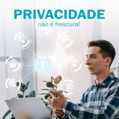 Privacidade não é frescura. É sobrevivência