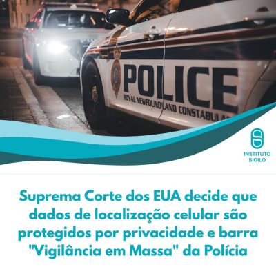 Suprema Corte dos EUA decide que dados de localização celular são protegidos por privacidade
