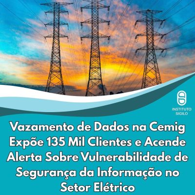 Vazamento de Dados na Cemig Expõe 135 Mil Clientes