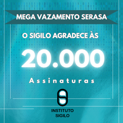 Campanha MEUS DADOS VAZARAM DO SERASA tem mais de 20 mil assinaturas